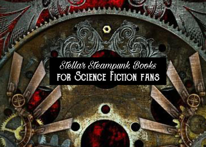 3 Stellar Steampunk Books for Science Fiction Fans