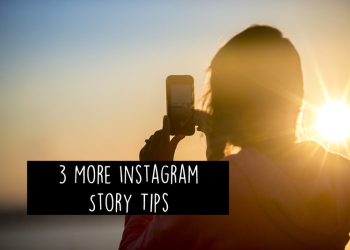 3 More Instagram Story Tips