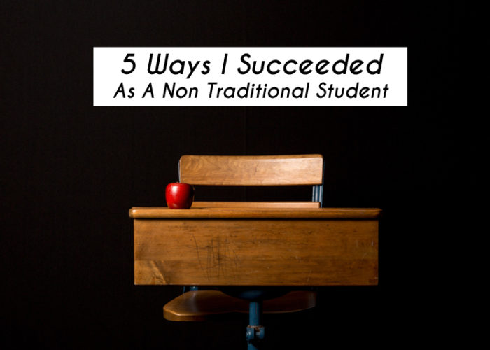 5 Ways I Succeeded As A Non Traditional Student