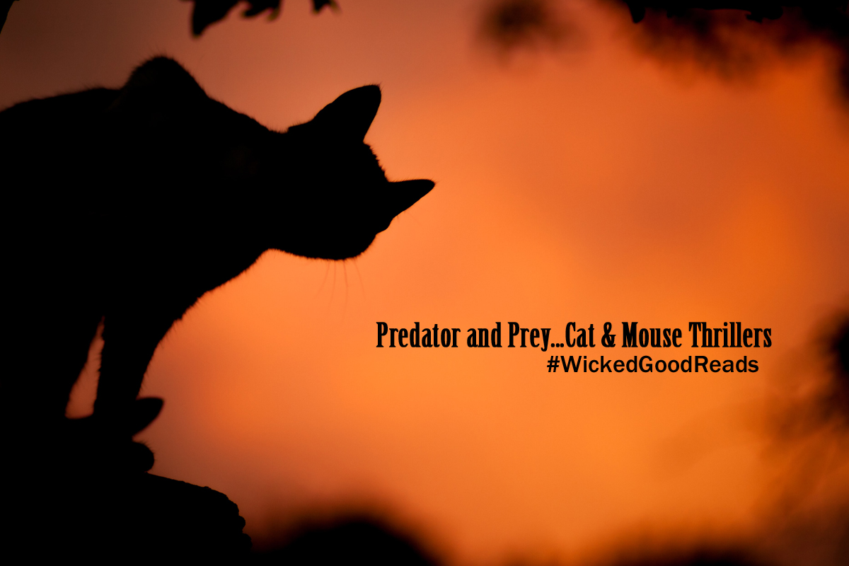 Predator and Prey … Cat and Mouse Thrillers That Are #WickedGoodReads